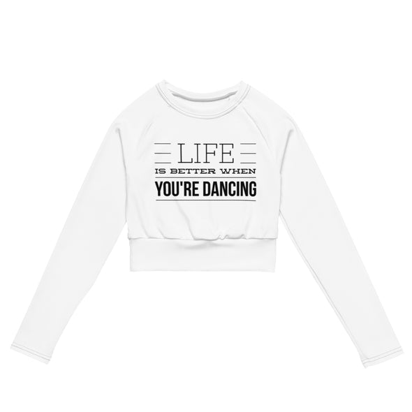 Life is better when you are dancing Long-Sleeve Crop Top